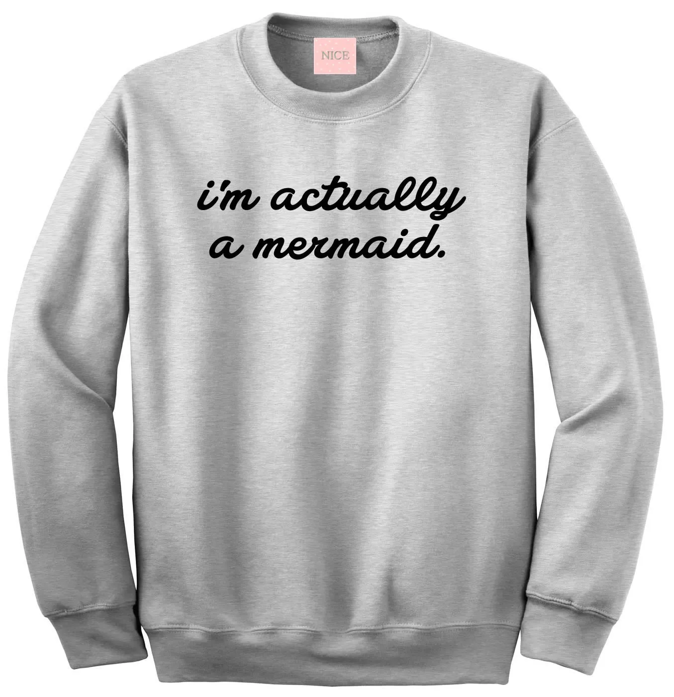 I'm Actually A Mermaid Crewneck Sweatshirt