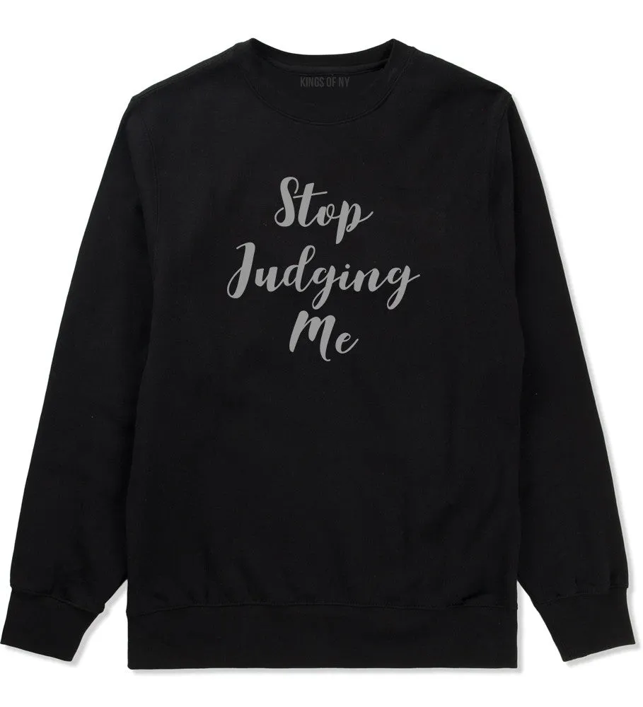 Stop Judging Me Crewneck Sweatshirt