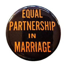Vintage Reproduction Equal Partnership in Marriage Feminist Small Pinback Button | 1.25" Diameter